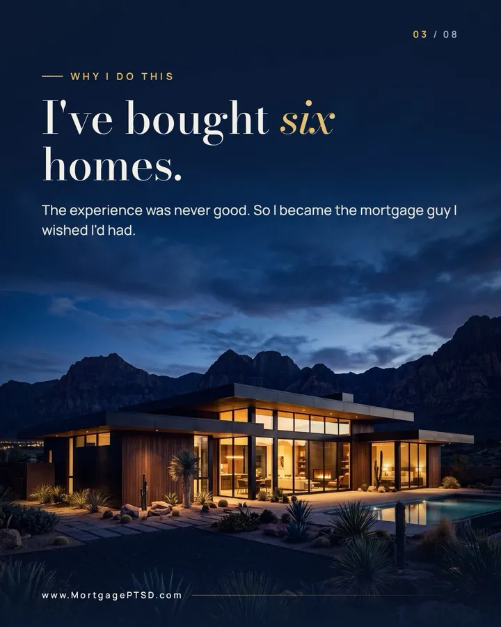 I've bought six homes. The experience was never good, so I became the mortgage guy I wished I'd had